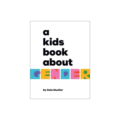 A Kids Book about Gender - by Dale Mueller (Hardcover)