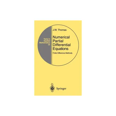 Numerical Partial Differential Equations: Finite Difference Methods - (Texts in Applied Mathematics) by J W Thomas (Hardcover)