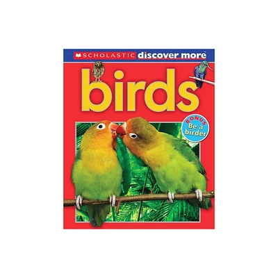 Scholastic Discover More: Birds (Emergent Reader) - by Penelope Arlon (Hardcover)