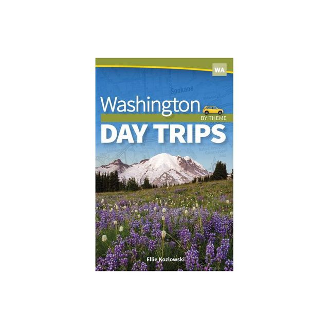 Washington Day Trips by Theme - by Ellie Kozlowski (Paperback)