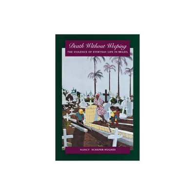 Death Without Weeping - (Centennial Book) by Nancy Scheper-Hughes (Paperback)