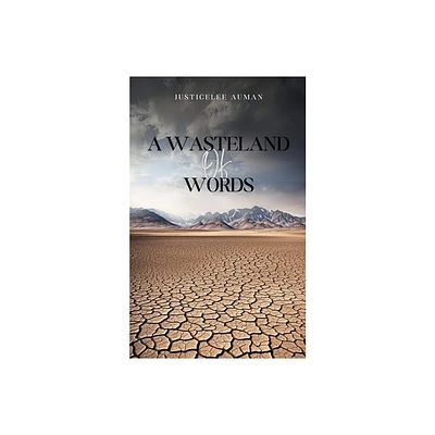 A Wasteland of Words - by Justicelee Auman (Paperback)