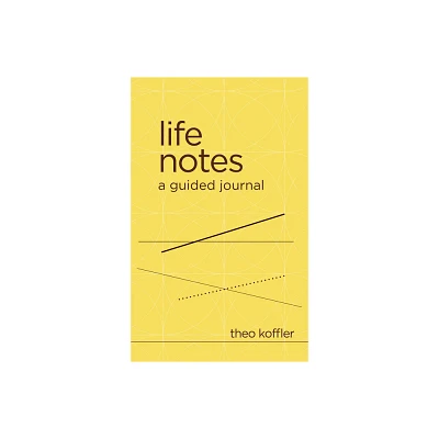 Life Notes - by Theo Koffler (Hardcover)