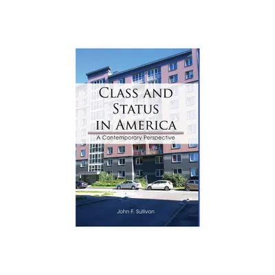 Class and Status in America - by John F Sullivan (Hardcover)