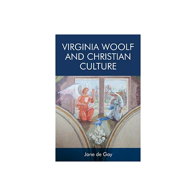 Virginia Woolf and Christian Culture - by Jane de Gay (Paperback)