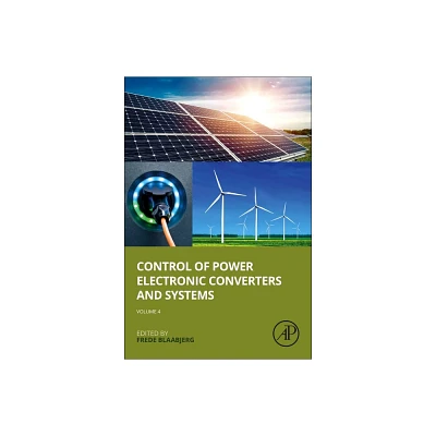 Control of Power Electronic Converters and Systems: Volume 4 - by Frede Blaabjerg (Paperback)