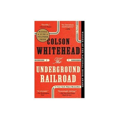 Underground Railroad: A Novel - by Colson Whitehead (Paperback)