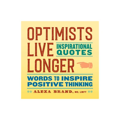 Optimists Live Longer: Inspirational Quotes - by Alexa Brand (Paperback)