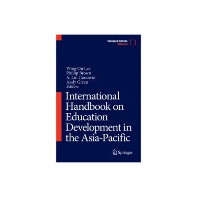 International Handbook on Education Development in the Asia-Pacific - by Wing On Lee & Phillip Brown & A Lin Goodwin & Andy Green (Hardcover)