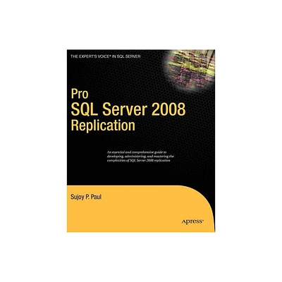 Pro SQL Server 2008 Replication - (Experts Voice in SQL Server) by Sujoy Paul (Paperback)