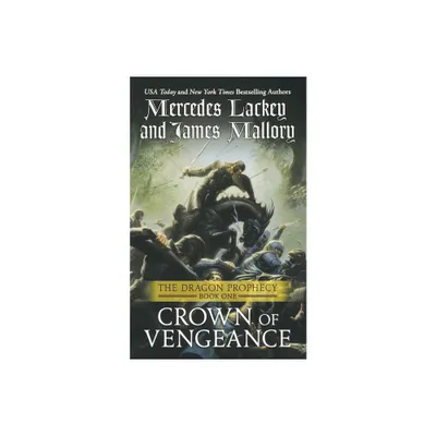 Crown of Vengeance - (Dragon Prophecy Trilogy) by Mercedes Lackey (Paperback)