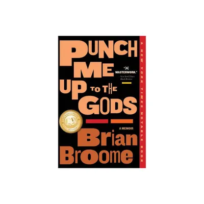 Punch Me Up to the Gods - by Brian Broome (Paperback)