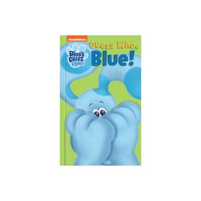 Nickelodeon Blues Clues & You: Guess Who, Blue! - by Maggie Fischer (Hardcover)