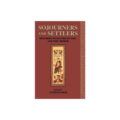 Sojourners and Settlers - by Anthony Reid (Paperback)