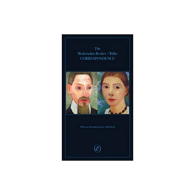 The Modersohn-Becker/Rilke Correspondence - by Jill Lloyd (Paperback)