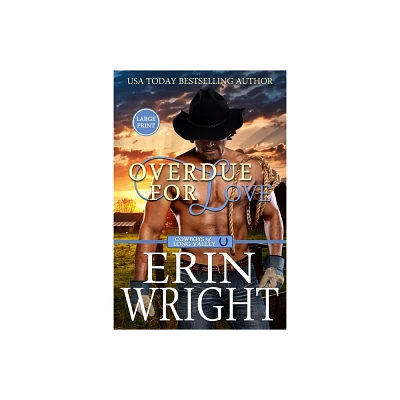 Overdue for Love - (Cowboys of Long Valley Romance - Large Print) 6th Edition,Large Print by Erin Wright (Paperback)