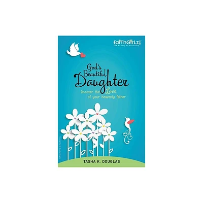 Gods Beautiful Daughter - (Faithgirlz) by Tasha K Douglas (Paperback)