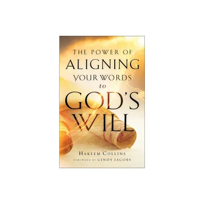 Power of Aligning Your Words to Gods Will - by Hakeem Collins (Hardcover)