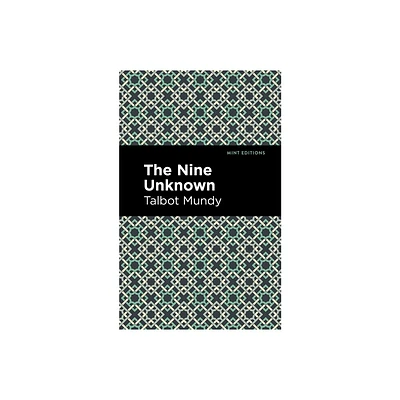 The Nine Unknown - (Mint Editions (Grand Adventures)) by Talbot Mundy (Paperback)