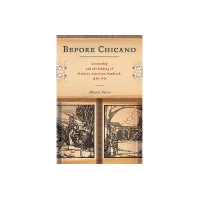 Before Chicano - (America and the Long 19th Century) by Alberto Varon (Paperback)