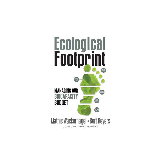 Ecological Footprint - by Mathis Wackernagel & Bert Beyers (Paperback)