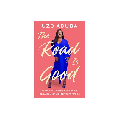 The Road Is Good - by Uzo Aduba (Hardcover)