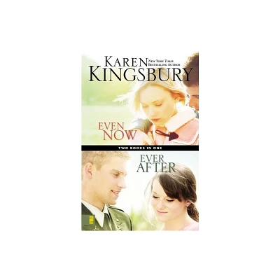 Even Now / Ever After Compilation - by Karen Kingsbury (Paperback)