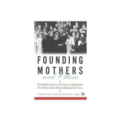 Founding Mothers and Others - by A Sadovnik & S Semel (Paperback)