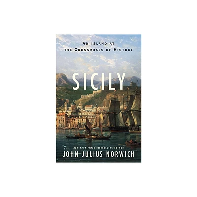 Sicily - by John Julius Norwich (Hardcover)