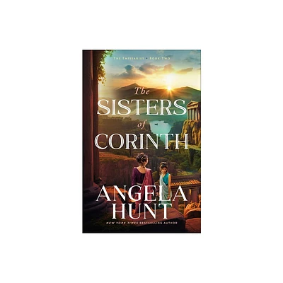 The Sisters of Corinth - (The Emissaries) by Angela Hunt (Paperback)