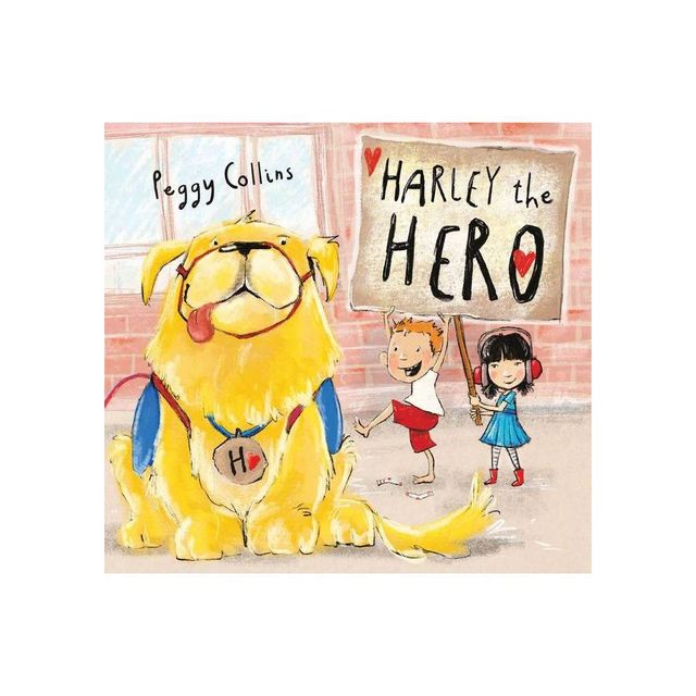 Harley the Hero - by Peggy Collins (Hardcover)