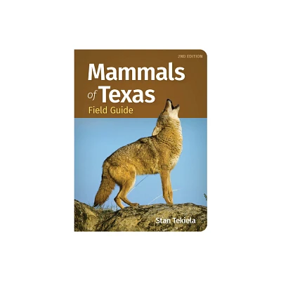 Mammals of Texas Field Guide - (Mammal Identification Guides) 2nd Edition by Stan Tekiela (Paperback)