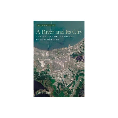 A River and Its City - by Ari Kelman (Paperback)