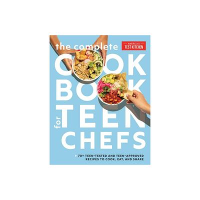 The Complete Cookbook for Teen Chefs - by Americas Test Kitchen Kids (Hardcover)