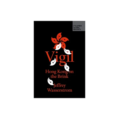 Vigil - by Jeffrey Wasserstrom (Paperback)