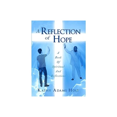 A Reflection of Hope - by Kathy Adams Holt (Paperback)