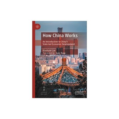 How China Works - by Xiaohuan Lan (Hardcover)