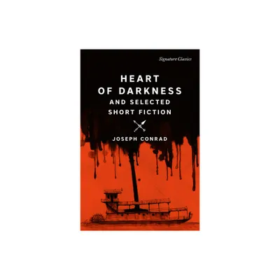 Heart of Darkness and Selected Short Fiction - (Signature Editions) by Joseph Conrad (Paperback)