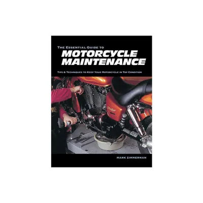 The Essential Guide to Motorcycle Maintenance - by Mark Zimmerman (Paperback)