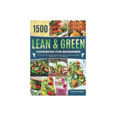 Lean and Green Cookbook for Beginners - by Candace Ragan (Hardcover)