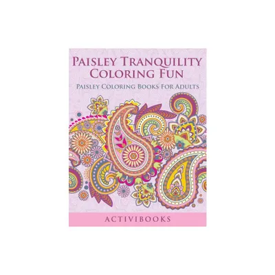 Paisley Tranquility Coloring Fun - by Activibooks (Paperback)