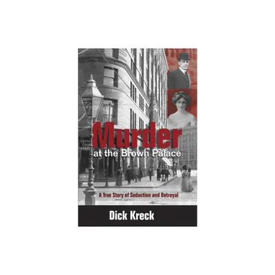 Murder at the Brown Palace - by Dick Kreck (Paperback)