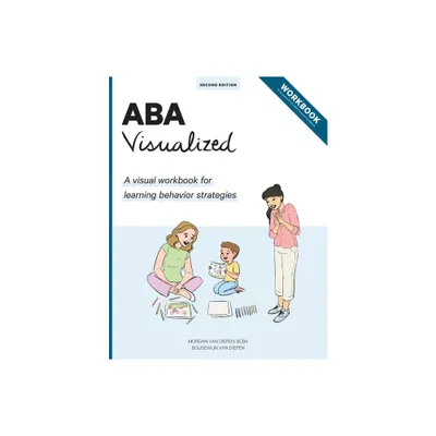 ABA Visualized Workbook 2nd Edition - by Morgan Bcba Van Diepen & Boudewijn Van Diepen (Paperback)