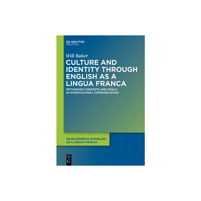 Culture and Identity Through English as a Lingua Franca - (Developments in English as a Lingua Franca [Delf]) by Will Baker (Paperback)