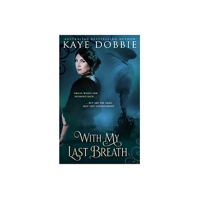 With My Last Breath - by Kaye Dobbie (Paperback)