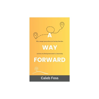 A Way Forward - by Caleb Foss (Paperback)