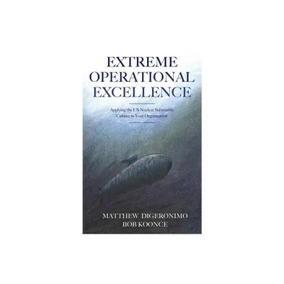 Extreme Operational Excellence - by Matt Digeronimo & Bob Koonce (Paperback)