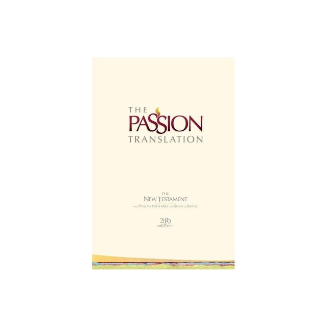 The Passion Translation New Testament (2020 Edition) Hc Ivory - by Brian Simmons (Hardcover)