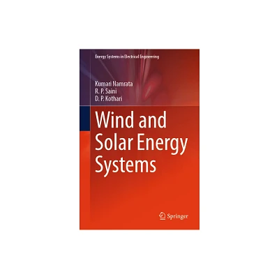 Wind and Solar Energy Systems - (Energy Systems in Electrical Engineering) by Kumari Namrata & R P Saini & D P Kothari (Hardcover)