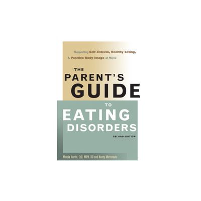 The Parents Guide to Eating Disorders - 2nd Edition by Marcia Herrin & Nancy Matsumoto (Paperback)